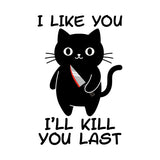I Like You I'll Kill You Last